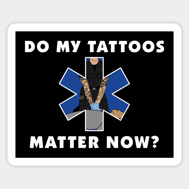 Do My Tattoos Matter Now? Ems Sticker TeePublic
